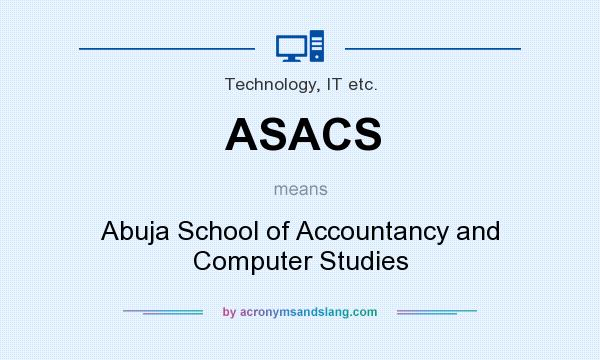 What does ASACS mean? It stands for Abuja School of Accountancy and Computer Studies
