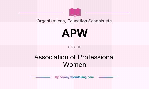 What does APW mean? It stands for Association of Professional Women