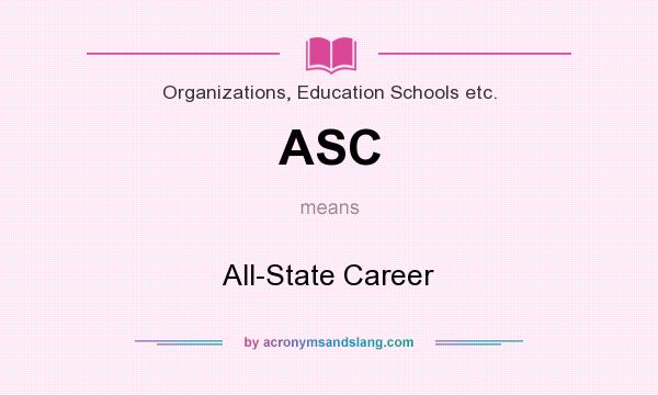 What does ASC mean? It stands for All-State Career