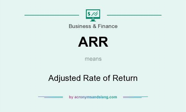 What does ARR mean? It stands for Adjusted Rate of Return