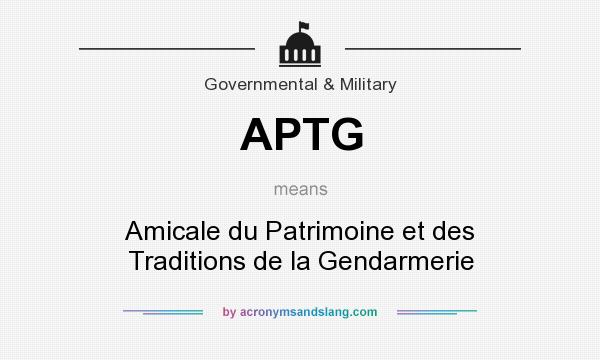 What does APTG mean? It stands for Amicale du Patrimoine et des Traditions de la Gendarmerie