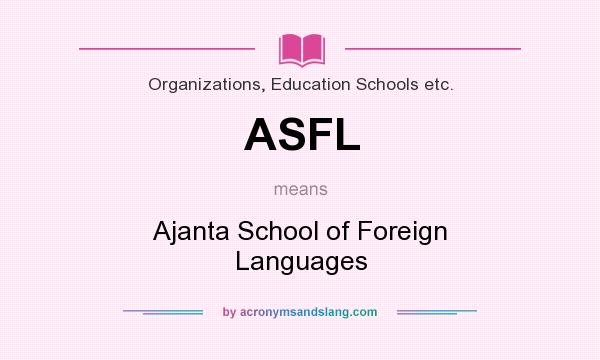 What does ASFL mean? It stands for Ajanta School of Foreign Languages