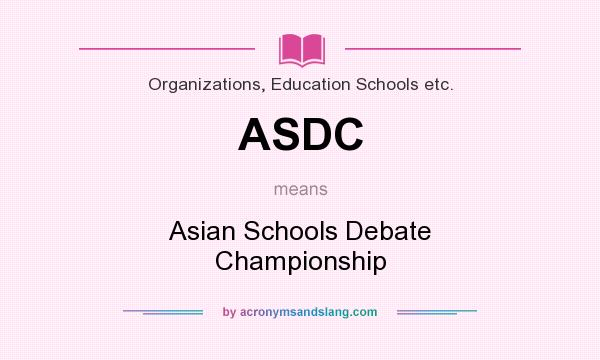 What does ASDC mean? It stands for Asian Schools Debate Championship