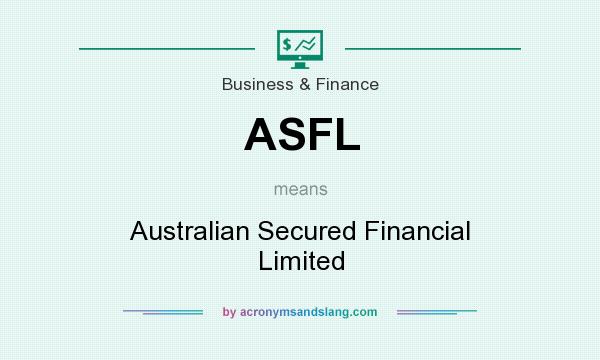 What does ASFL mean? It stands for Australian Secured Financial Limited