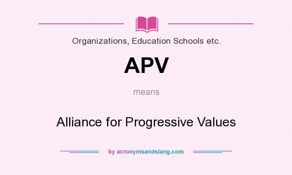 What does APV mean? It stands for Alliance for Progressive Values