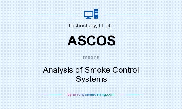 What does ASCOS mean? It stands for Analysis of Smoke Control Systems