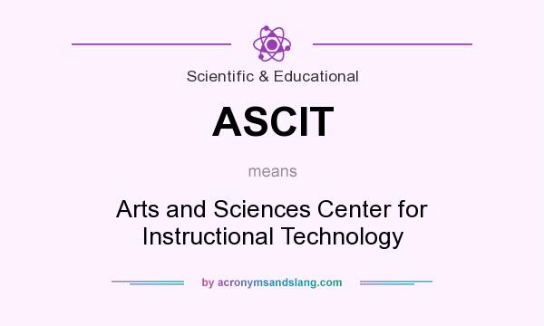 What does ASCIT mean? It stands for Arts and Sciences Center for Instructional Technology