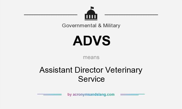 What does ADVS mean? It stands for Assistant Director Veterinary Service