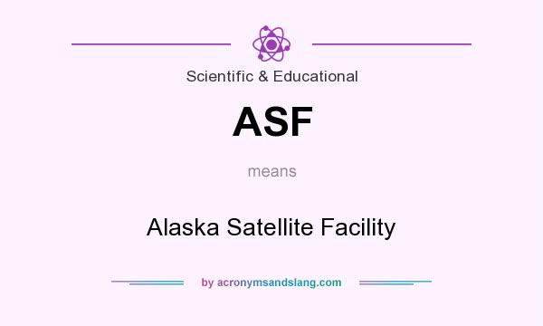 What does ASF mean? It stands for Alaska Satellite Facility