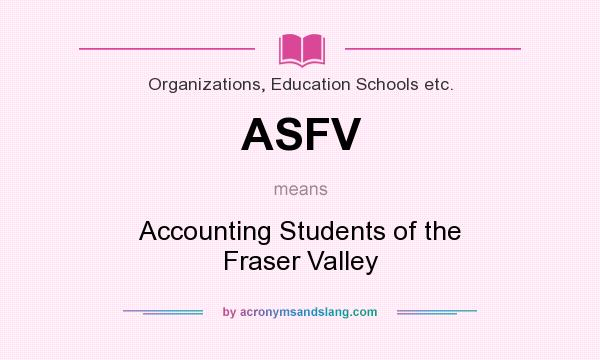 What does ASFV mean? It stands for Accounting Students of the Fraser Valley