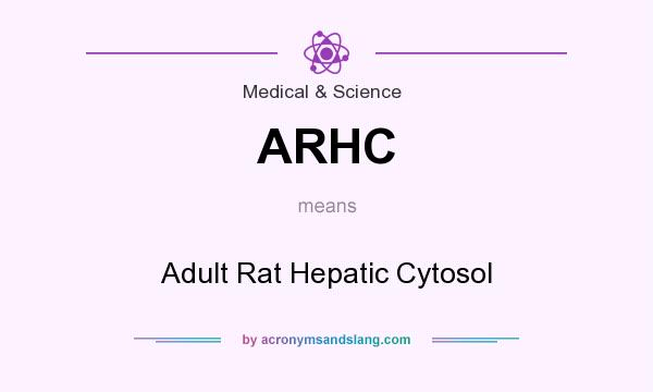 What does ARHC mean? It stands for Adult Rat Hepatic Cytosol