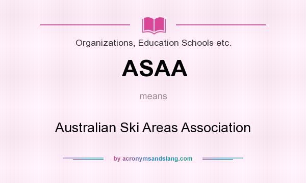 What does ASAA mean? It stands for Australian Ski Areas Association