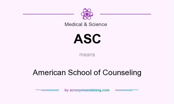 What does ASC mean? It stands for American School of Counseling