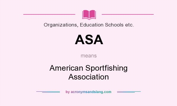 What does ASA mean? It stands for American Sportfishing Association