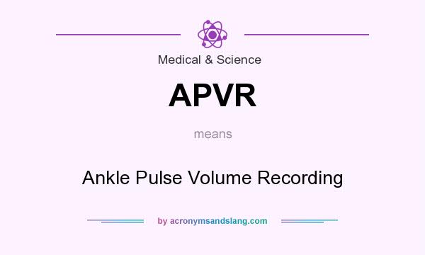What does APVR mean? It stands for Ankle Pulse Volume Recording