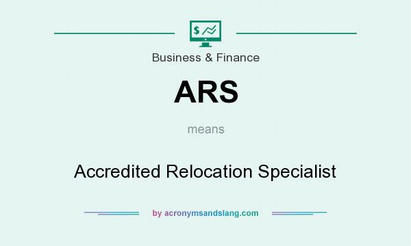 What does ARS mean? It stands for Accredited Relocation Specialist