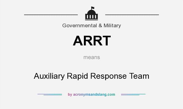 What does ARRT mean? It stands for Auxiliary Rapid Response Team