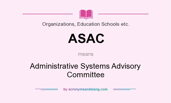 What does ASAC mean? It stands for Administrative Systems Advisory Committee