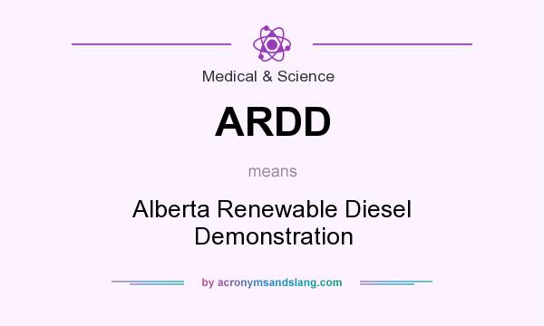 What does ARDD mean? It stands for Alberta Renewable Diesel Demonstration
