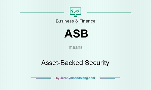 What does ASB mean? It stands for Asset-Backed Security