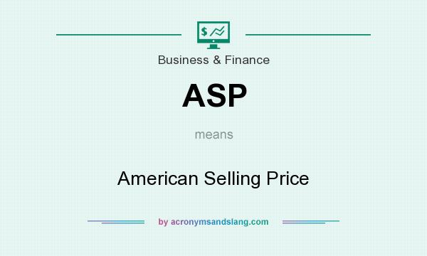 What does ASP mean? It stands for American Selling Price