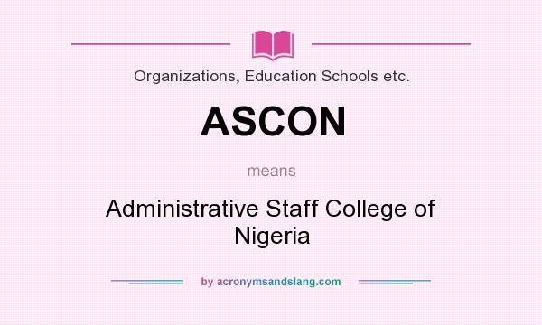 What does ASCON mean? It stands for Administrative Staff College of Nigeria
