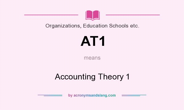 What does AT1 mean? It stands for Accounting Theory 1