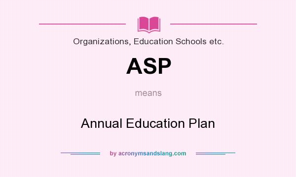 What does ASP mean? It stands for Annual Education Plan