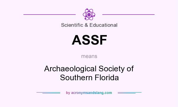 What does ASSF mean? It stands for Archaeological Society of Southern Florida