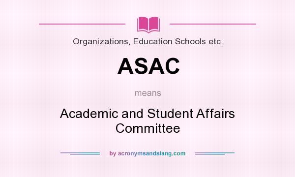 What does ASAC mean? It stands for Academic and Student Affairs Committee