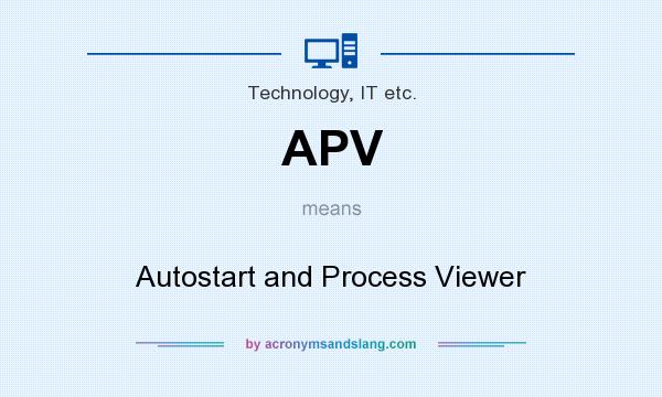 What does APV mean? It stands for Autostart and Process Viewer
