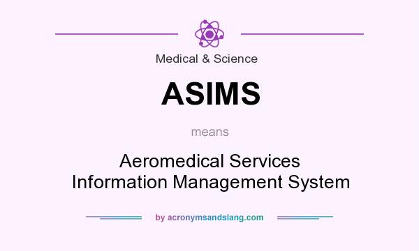 What does ASIMS mean? It stands for Aeromedical Services Information Management System