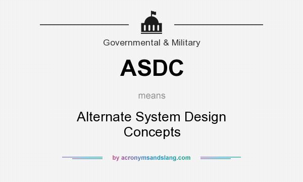 What does ASDC mean? It stands for Alternate System Design Concepts