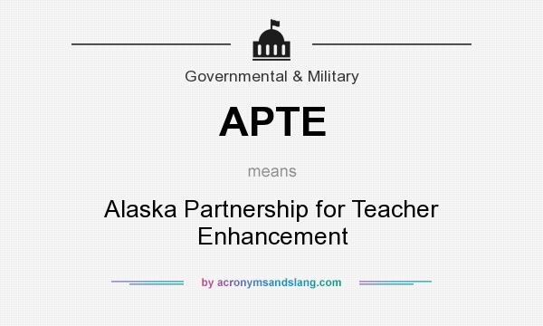 What does APTE mean? It stands for Alaska Partnership for Teacher Enhancement