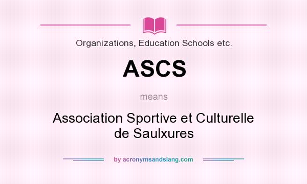 What does ASCS mean? It stands for Association Sportive et Culturelle de Saulxures
