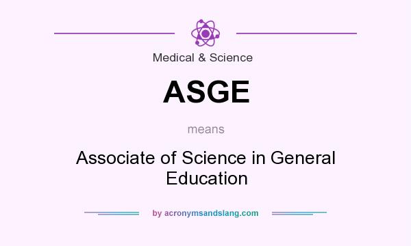 What does ASGE mean? It stands for Associate of Science in General Education