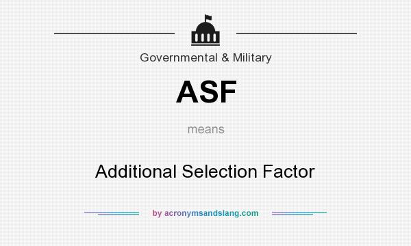What does ASF mean? It stands for Additional Selection Factor