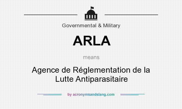 What does ARLA mean? It stands for Agence de Réglementation de la Lutte Antiparasitaire