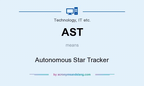 What does AST mean? It stands for Autonomous Star Tracker