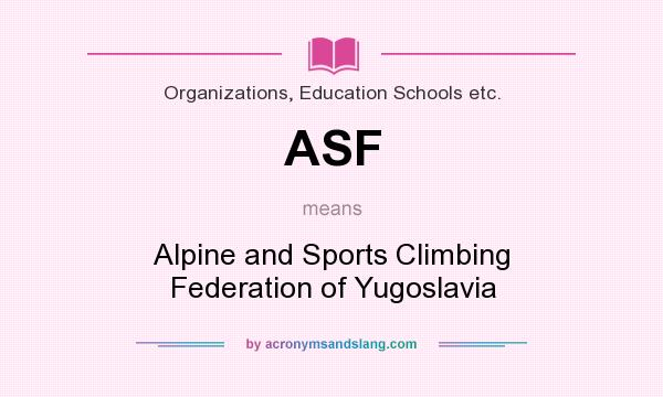 What does ASF mean? It stands for Alpine and Sports Climbing Federation of Yugoslavia