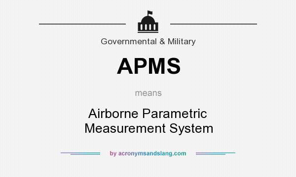 What does APMS mean? It stands for Airborne Parametric Measurement System