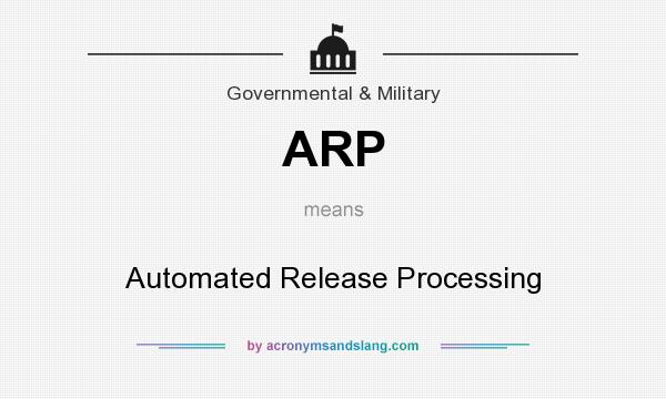 What does ARP mean? It stands for Automated Release Processing