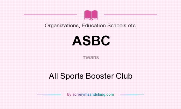 What does ASBC mean? It stands for All Sports Booster Club