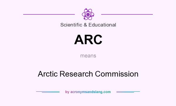 What does ARC mean? It stands for Arctic Research Commission