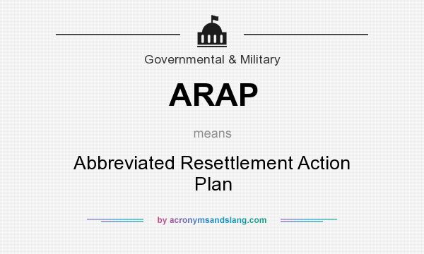 What does ARAP mean? It stands for Abbreviated Resettlement Action Plan