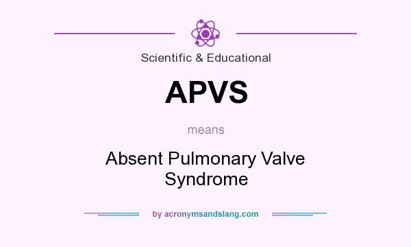 What does APVS mean? It stands for Absent Pulmonary Valve Syndrome