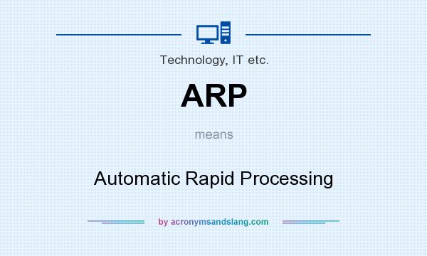 What does ARP mean? It stands for Automatic Rapid Processing