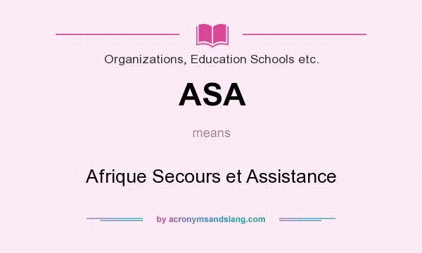 What does ASA mean? It stands for Afrique Secours et Assistance