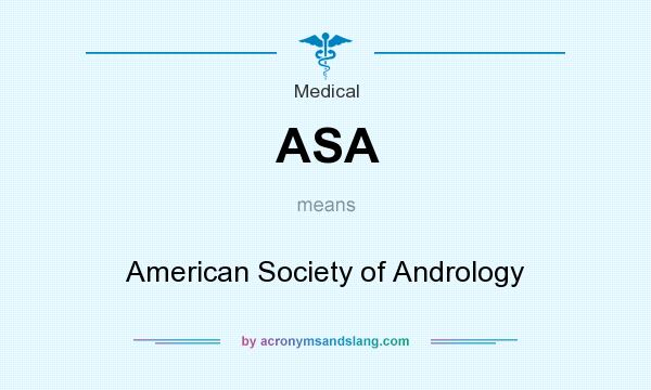 What does ASA mean? It stands for American Society of Andrology