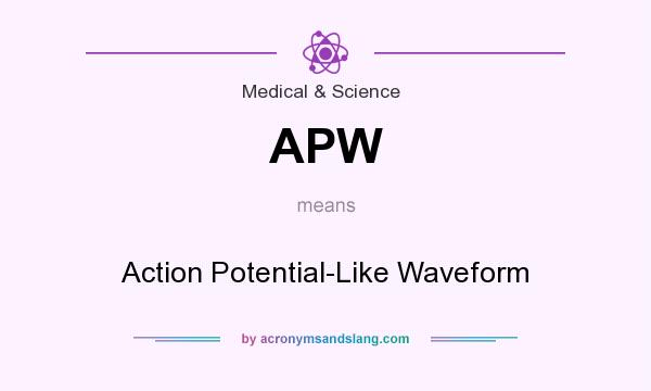 What does APW mean? It stands for Action Potential-Like Waveform